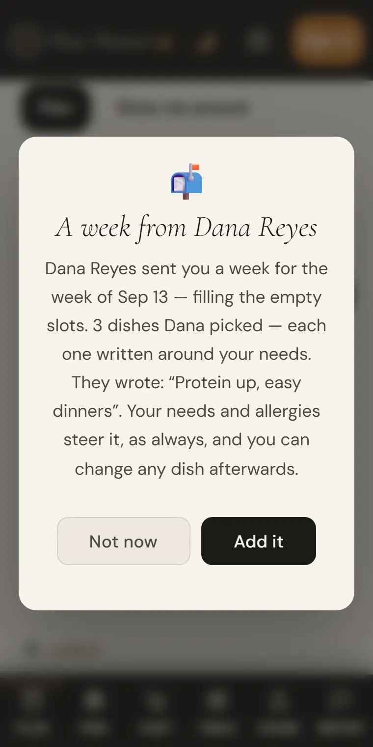 The card a sent week becomes: A week from Dana Reyes, three dishes Dana picked, her note, and two buttons — Not now, Add it